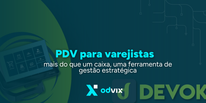 Integre com o DEVOK: descubra como funciona a API do PDV da Ommegadata